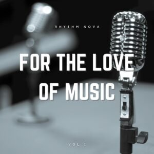 Rhythm Nova - For The Love Of Music Vol 1